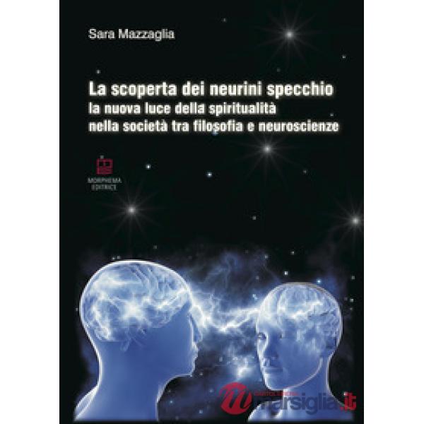 Scoperta dei neurini specchio. La nuova luce della spiritualità nella società tr
