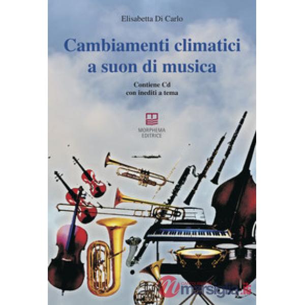 Cambiamenti climatici a suon di musica. Con CD-Audio