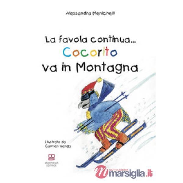 Cocorito va in montagna. La favola continua.... Ediz. illustrata. Con gadget