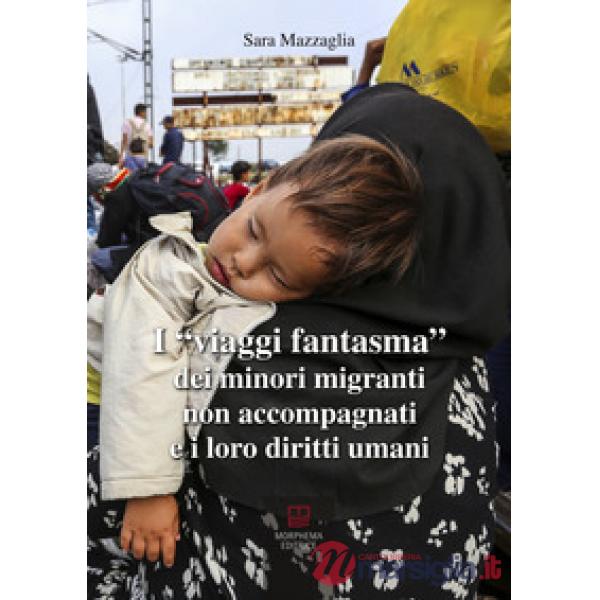 Viaggi fantasma dei minori migranti non accompagnati e i loro diritti umani (I)