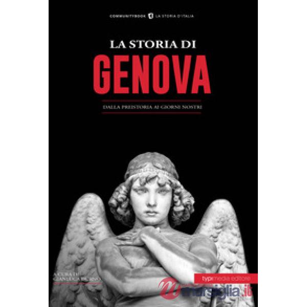 Storia di Genova. Dalla preistoria ai giorni nostri (La)
