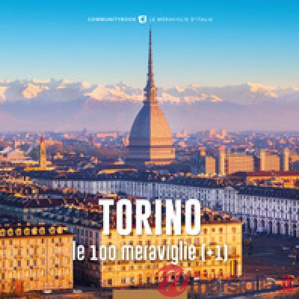 Torino, le 100 meraviglie (+1). Ediz. illustrata