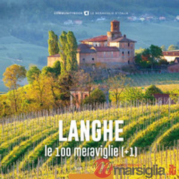 Langhe, le 100 meraviglie (+1). Ediz. illustrata (Le)
