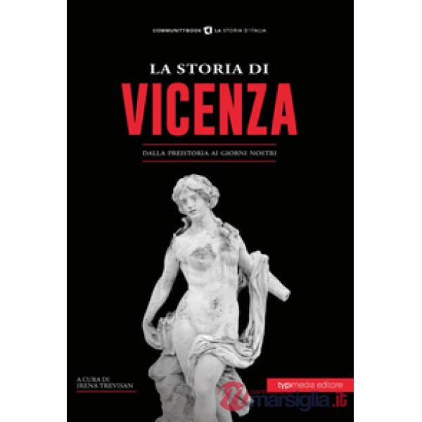 Storia di Vicenza. Dalla preistoria ai giorni nostri (La)