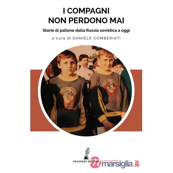 Compagni non perdono mai. Storie di pallone dalla Russia sovietica a oggi (I)
