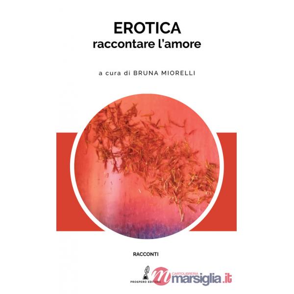 Erotica. Raccontare l'amore