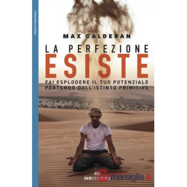 Perfezione esiste. Fai esplodere il tuo potenziale partendo dall'istinto primitivo (La)