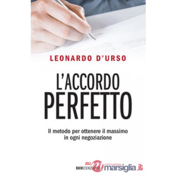 Accordo perfetto. Il metodo per ottenere il massimo in ogni negoziazione (L')
