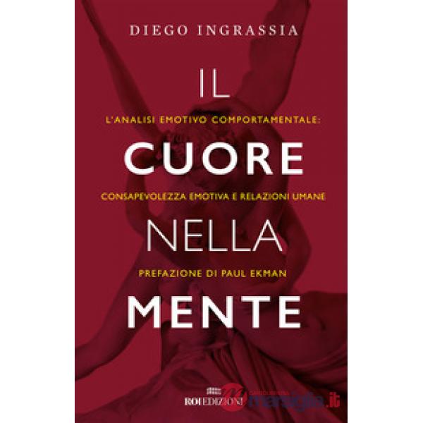 Cuore nella mente. L'analisi emotivo comportamentale: consapevolezza emotiva e relazioni umane (Il)