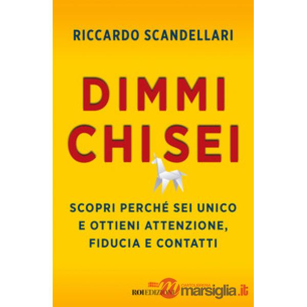 Dimmi chi sei. Scopri perché sei unico e ottieni attenzione, fiducia e contatti