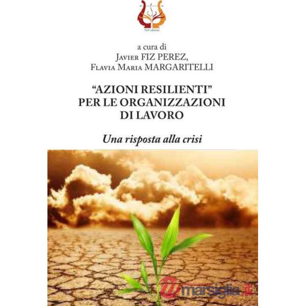 «Azioni resilienti» per le organizzazioni di lavoro. Una risposta alla crisi