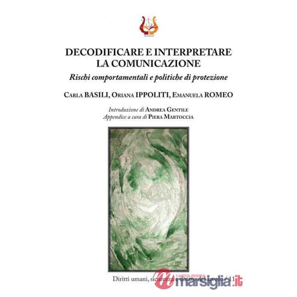 Decodificare e interpretare la comunicazione. Rischi comportamentali e politiche di protezione. Nuova ediz.