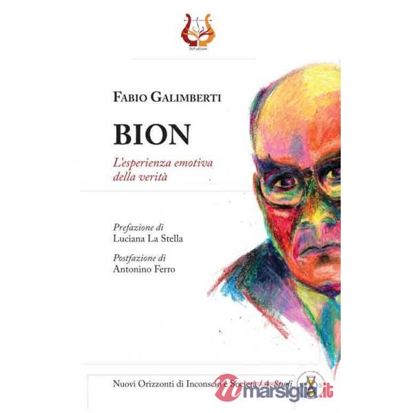 Bion. L'esperienza emotiva della verità