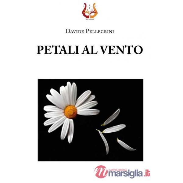 Petali al vento. Nuova ediz.