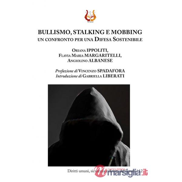 Bullismo, stalking e mobbing. Un confronto per una difesa sostenibile. Nuova ediz.