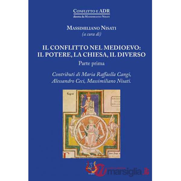 Conflitto nel Medioevo: il potere, la Chiesa, il diverso (Il). Vol. 1
