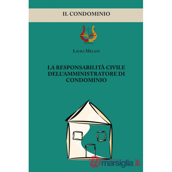 Responsabilità civile dell'amministratore di condominio (La)