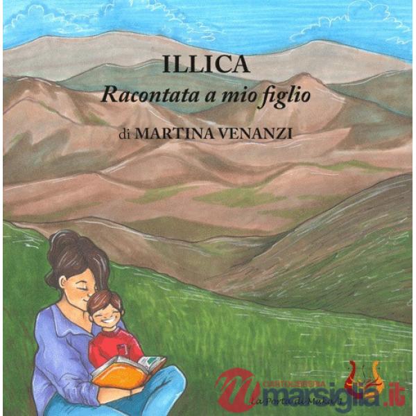 Illica raccontata a mio figlio. Ediz. illustrata