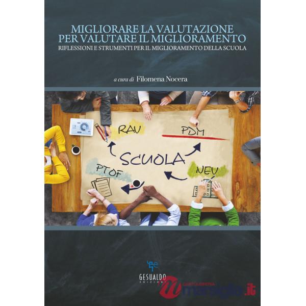 Migliorare la valutazione per valutare il miglioramento. Riflessioni e strumenti per il miglioramento della scuola