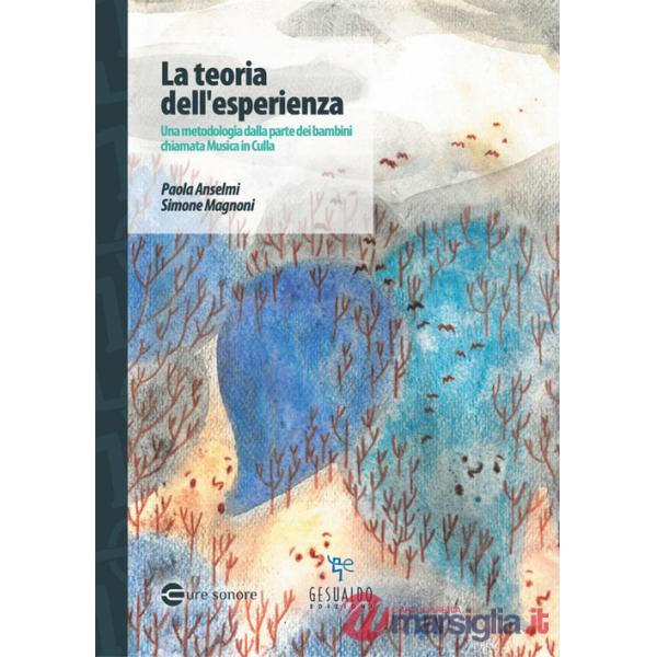 Teoria dell'esperienza. Una metodologia dalla parte dei bambini chiamata Musica in culla (La)