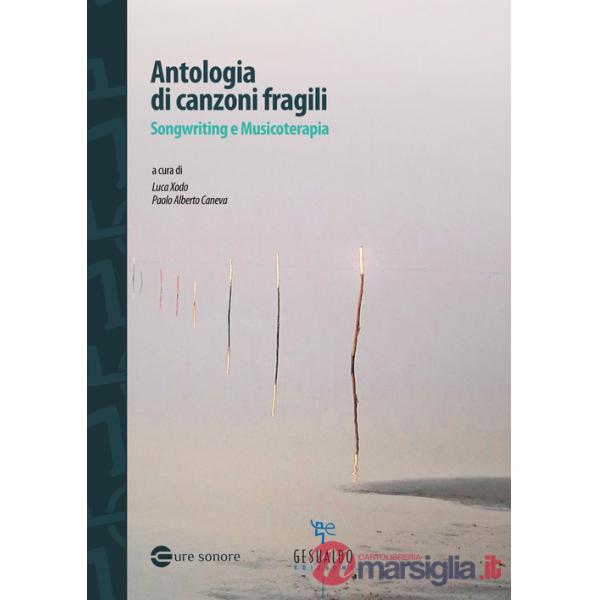 Antologia di canzoni fragili. Songwriting e musicoterapia