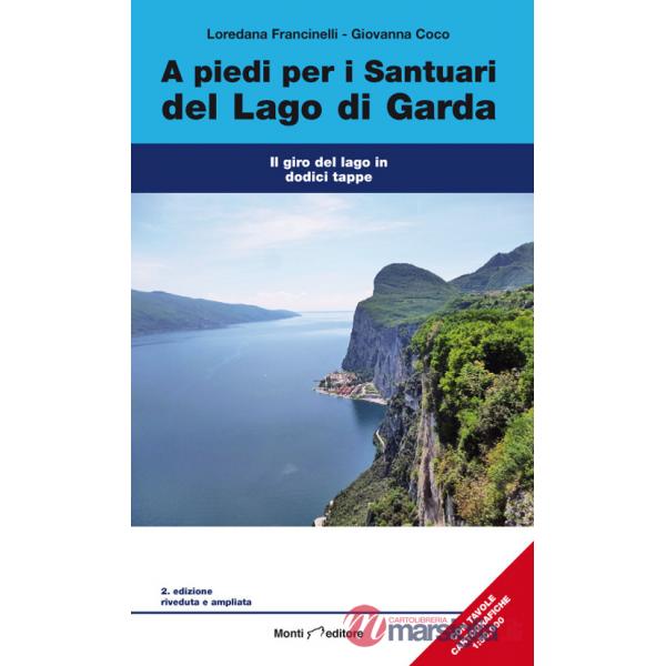 A piedi per i santuari del Lago di Garda. Il giro del lago in dodici tappe