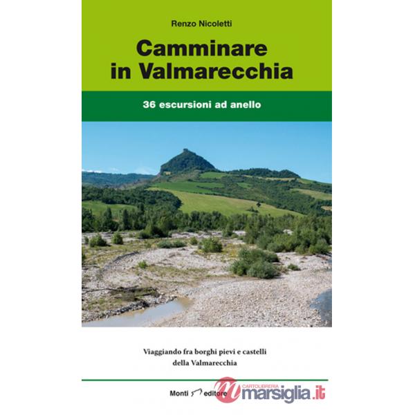 Camminare in Valmarecchia. 36 escursioni ad anello