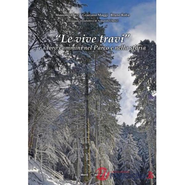 Vive travi» e i loro cammini nel parco e nella storia. Con carta dei sentieri («Le)