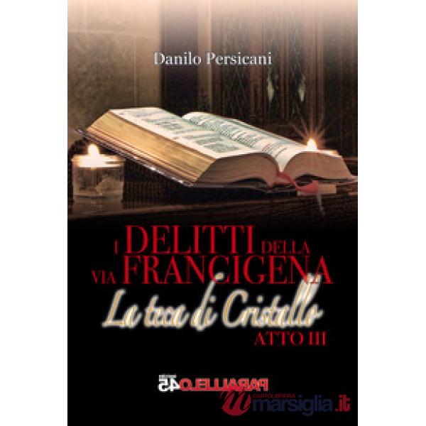 Teca di cristallo. I delitti della via Francigena. Atto III (La)