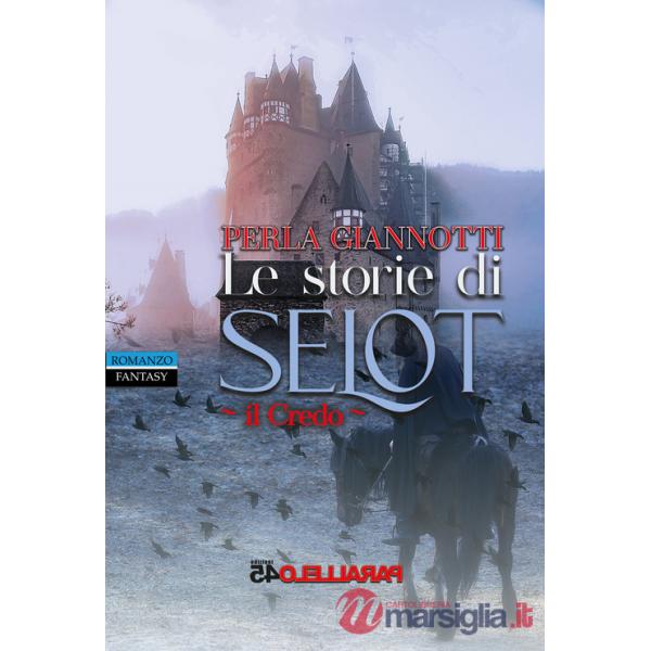 Storie di Selot. Il credo (Le)