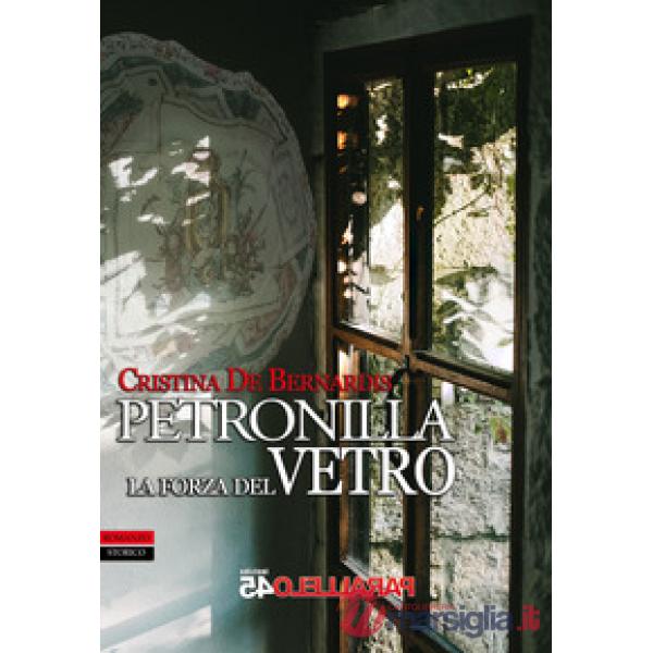 Petronilla. La forza del vetro