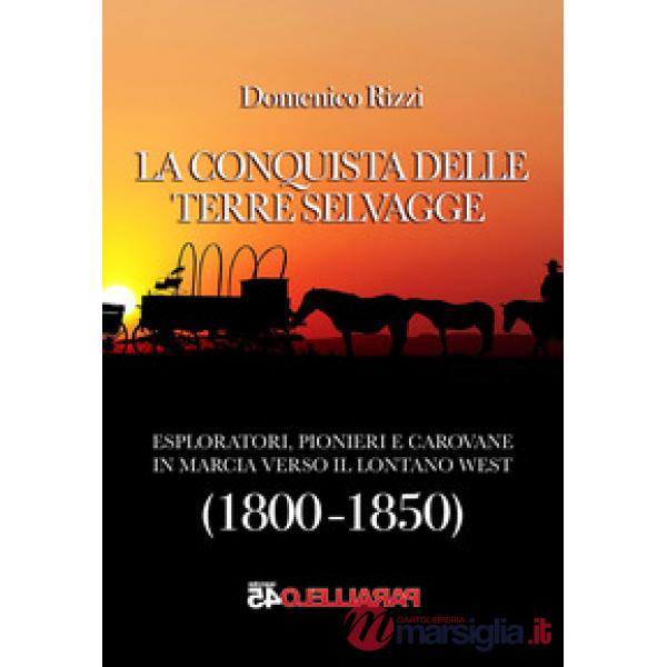 Conquista delle terre selvagge. 1800-1850 (La)
