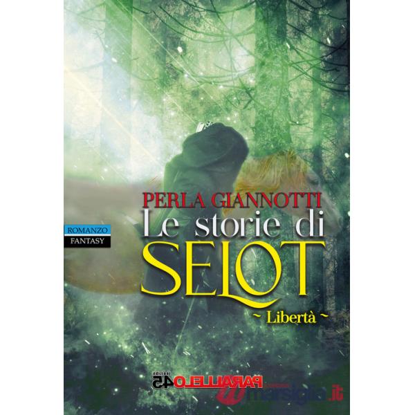 Storie di Selot. Libertà (Le)