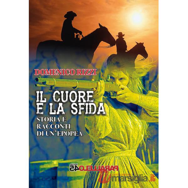Cuore e la sfida. Storie e racconti di un'epopea (Il)