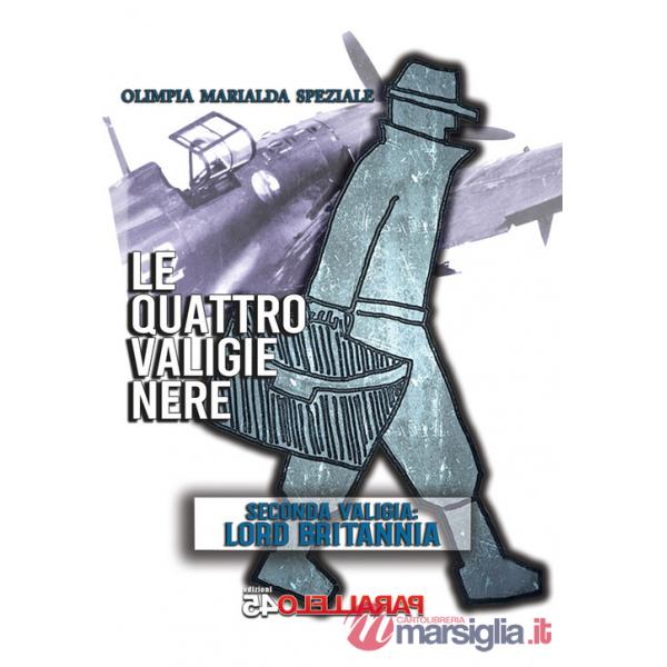 Quattro valige nere. Seconda Valigia. Lord Britannia. Nuova ediz. (Le)
