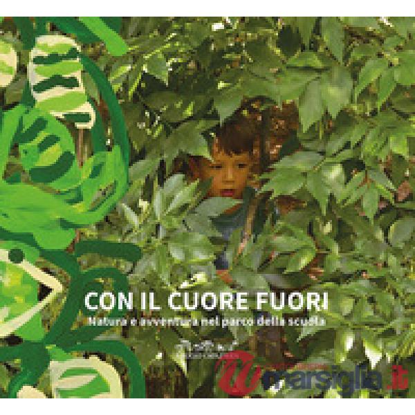 Con il cuore fuori. Natura e avventura nel parco della scuola
