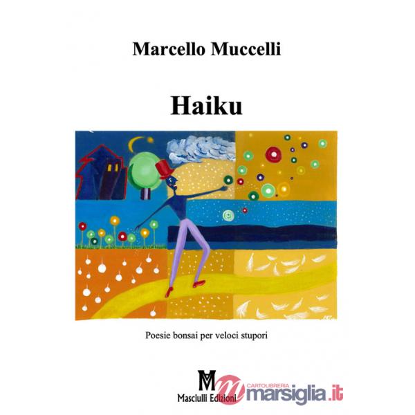 Haiku. Poesia bonsai per veloci stupori