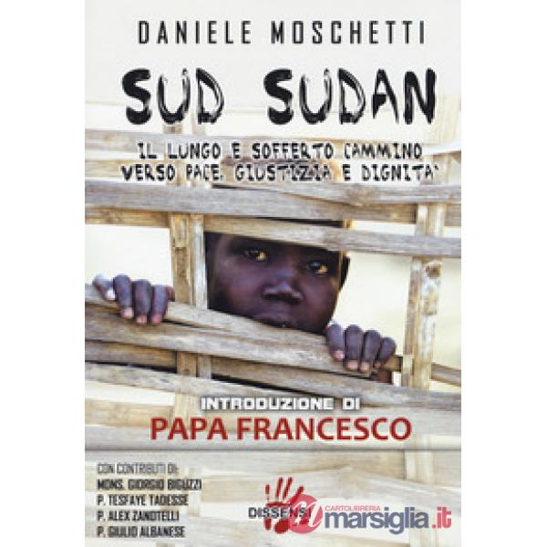 Sud Sudan. Il lungo e sofferto cammino verso pace, giustizia e dignità