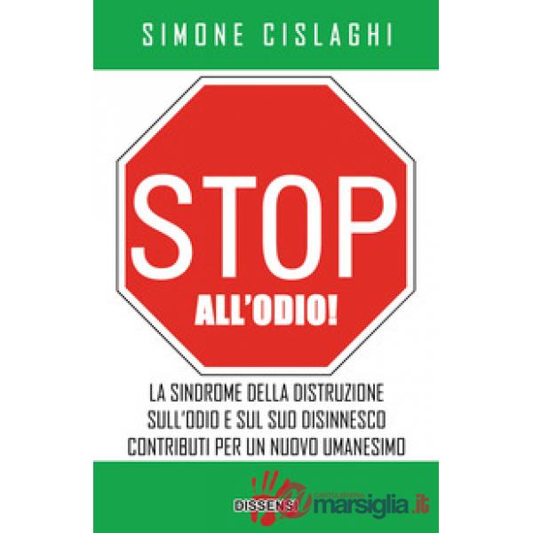 Stop all'odio! Come disinnescarlo e vivere in armonia