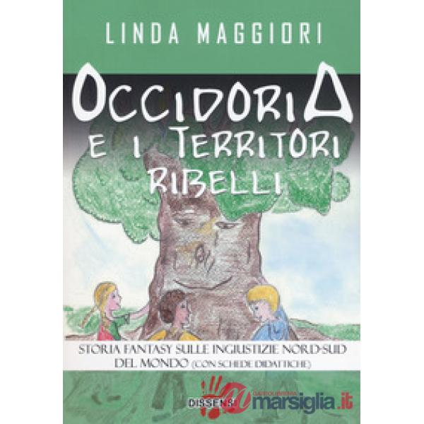 Occidoria e i territori ribelli. Storia fantasy sulle ingiustizie nord-sud del mondo