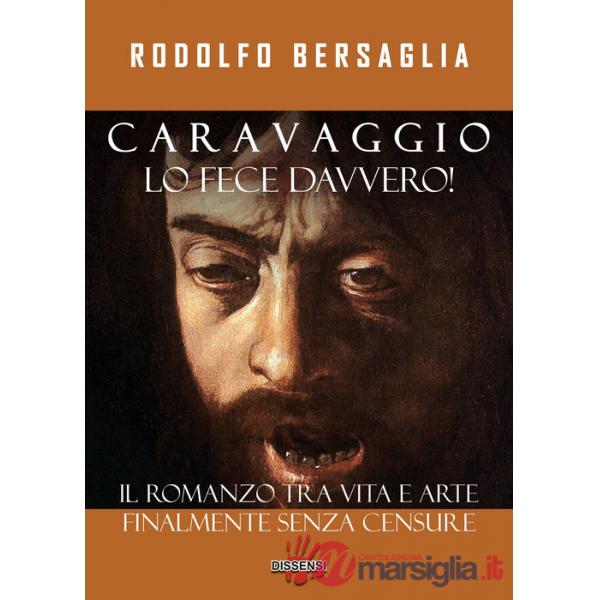Caravaggio lo fece davvero! Il romanzo tra vita e arte