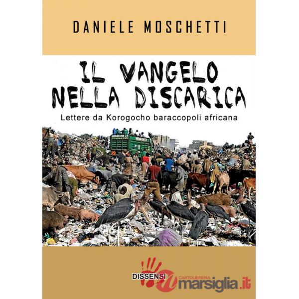 Vangelo nella discarica. Lettere da Korogocho baraccopoli africana (Il)