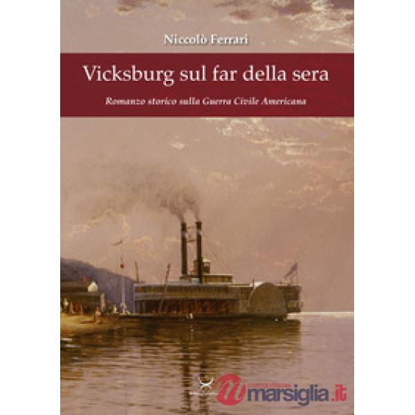 Vicksburg sul far della sera. Romanzo storico sulla guerra civile americana
