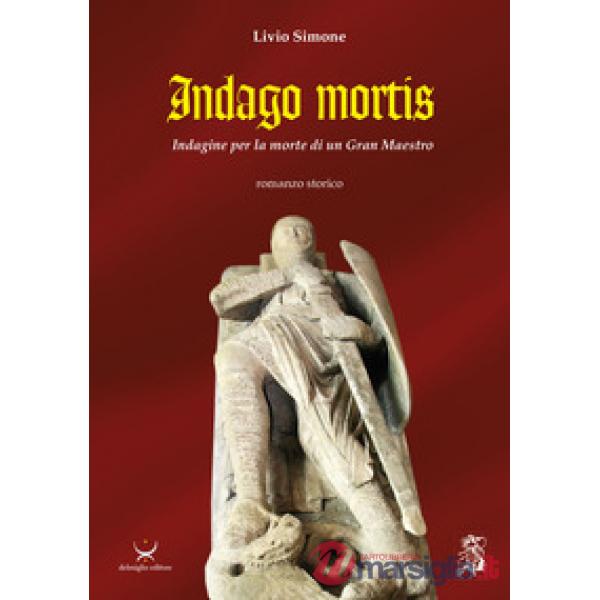 Indago mortis. Indagine per la morte di un Gran Maestro