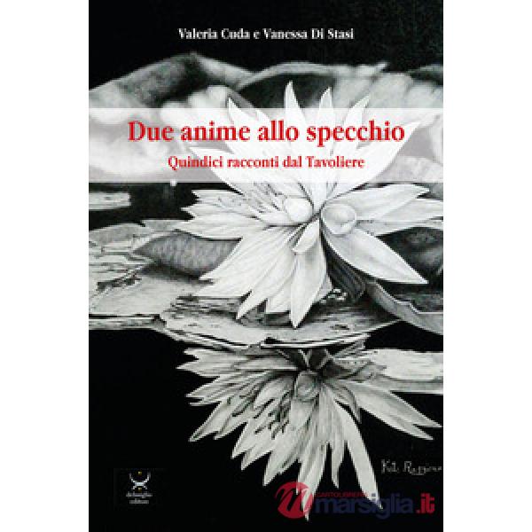 Due anime allo specchio. Quindici racconti dal Tavoliere
