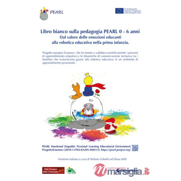 Libro bianco sulla pedagogia Pearl 0 - 6 anni. Dal valore delle emozioni educanti alla robotica educativa nella prima infanzia