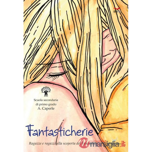 Fantasticherie. Ragazze e ragazzi alla scoperta del fantastico