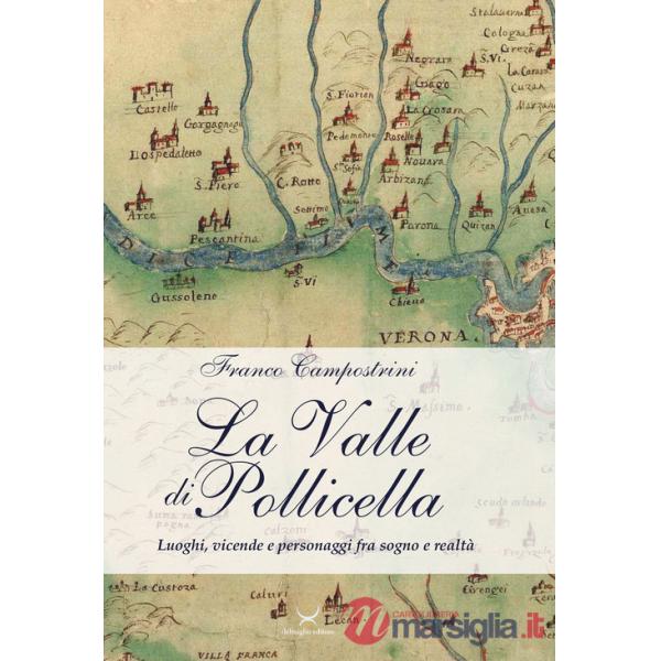 Valle di Pollicella. Luoghi, vicende e personaggi fra sogno e realtà (La)
