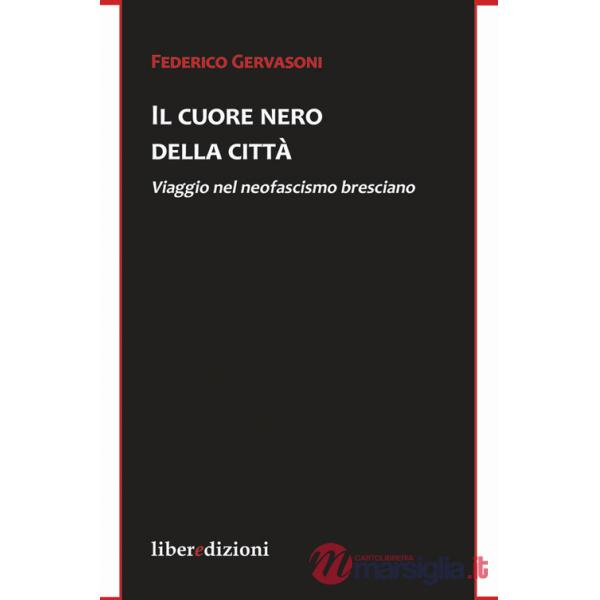 Il cuore nero della città. Viaggio nel neofascismo bresciano
