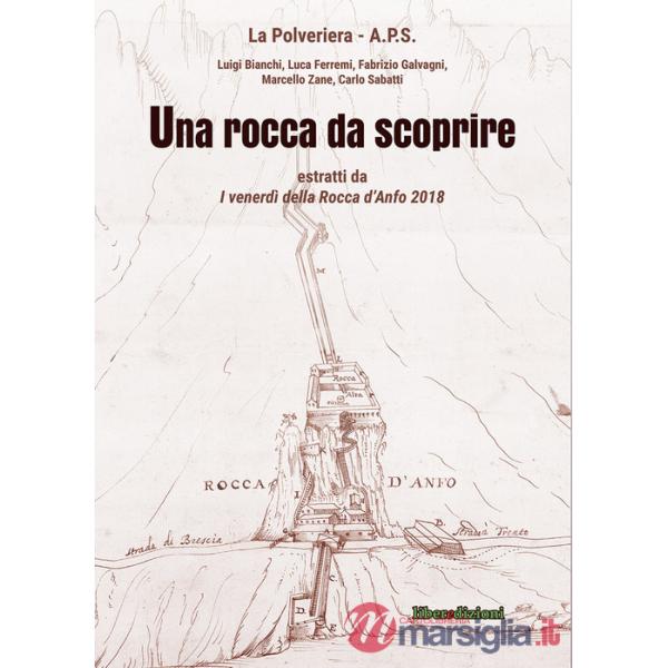 Rocca da scoprire. Estratti da «I venerdì della Rocca d'Anfo 2018» (Una)